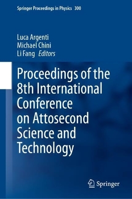 Proceedings of the 8th International Conference on Attosecond Science and Technology - 