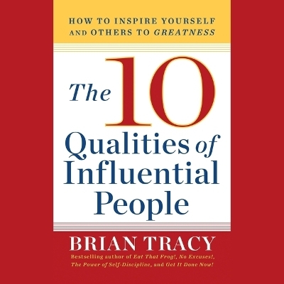 The 10 Qualities of Influential People - Brian Tracy