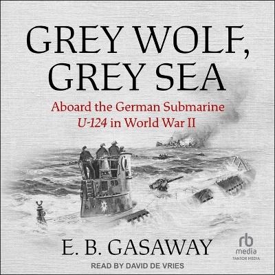 Grey Wolf, Grey Sea - E B Gasaway