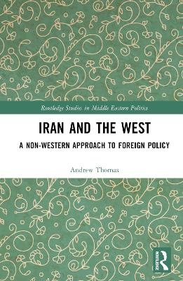 Iran and the West - Andrew Thomas