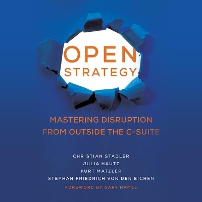 Open Strategy - Christian Stadler, Julia Hautz, Kurt Matzler, Stephan Friedrich Von Den Eichen