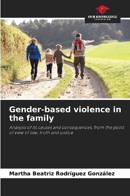 Gender-based violence in the family - Martha Beatriz Rodr&iacute;guez Gonz&aacute;lez