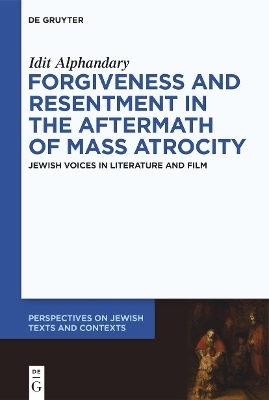 Forgiveness and Resentment in the Aftermath of Mass Atrocity - Idit Alphandary
