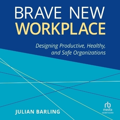 Brave New Workplace - Julian Barling