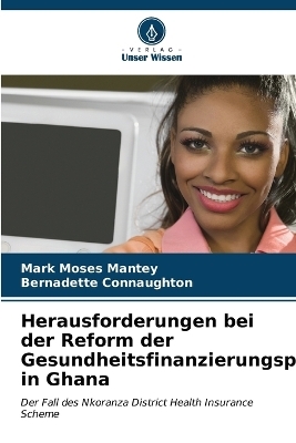 Herausforderungen bei der Reform der Gesundheitsfinanzierungspolitik in Ghana - Mark Moses Mantey, Bernadette Connaughton