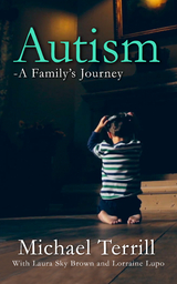 Autism: A Family's Journey - Michael Terrill