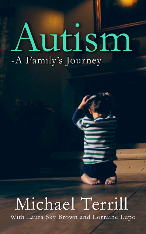 Autism: A Family's Journey - Michael Terrill