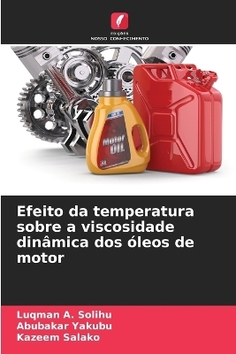 Efeito da temperatura sobre a viscosidade din&acirc;mica dos &oacute;leos de motor - Luqman A Solihu, Abubakar Yakubu, Kazeem Salako