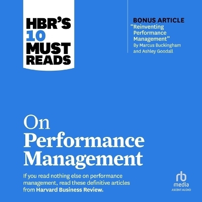 Hbr's 10 Must Reads on Performance Management -  Various authors,  Harvard Business Review