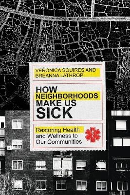 How Neighborhoods Make Us Sick – Restoring Health and Wellness to Our Communities