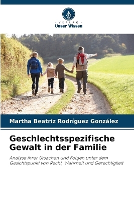 Geschlechtsspezifische Gewalt in der Familie - Martha Beatriz Rodr&iacute;guez Gonz&aacute;lez