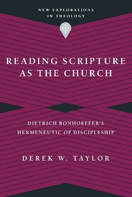 Reading Scripture as the Church – Dietrich Bonhoeffer`s Hermeneutic of Discipleship