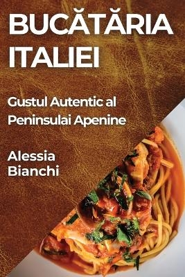 Bucătăria Italiei - Alessia Bianchi