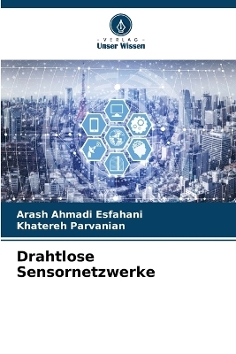 Drahtlose Sensornetzwerke - Arash Ahmadi Esfahani, Khatereh Parvanian