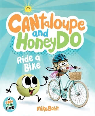 Cantaloupe and HoneyDo Ride a Bike - Mike Boldt