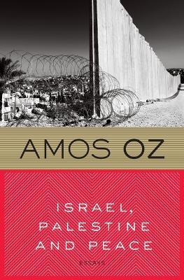 Israel, Palestine and Peace - Mr Amos Oz