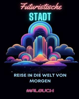 Malbuch "Futuristische Stadt" - Adult Coloring Books