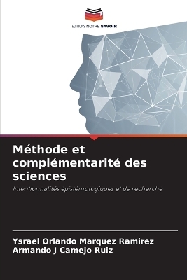 M&eacute;thode et compl&eacute;mentarit&eacute; des sciences - Ysrael Orlando M&aacute;rquez Ram&iacute;rez, Armando J Camejo Ruiz