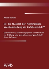 Ist die Qualit&auml;t der Kriminalit&auml;ts&shy;sachbearbeitung ein Zufallsprodukt? - Andr&eacute; Schulz
