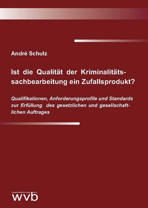 Ist die Qualit&auml;t der Kriminalit&auml;ts&shy;sachbearbeitung ein Zufallsprodukt? - Andr&eacute; Schulz