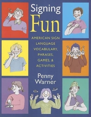 Signing Fun - American Sign Language Vocabulary, Phrases, Games and Activities