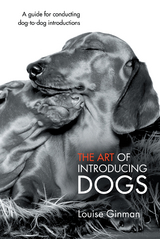 The Art of Introducing Dogs - Louise Ginman