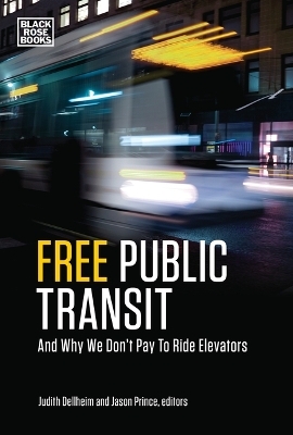 Free Public Transit &ndash; And Why We Don`t Pay to Ride Elevators - Jason Prince, Judith Dellheim
