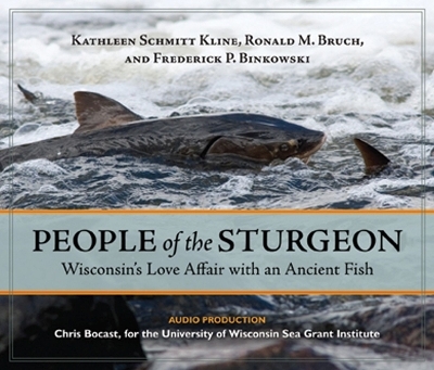 People of the Sturgeon - Kathleen Schmitt Kline, Ronald M Bruch, Frederick P Binkowski