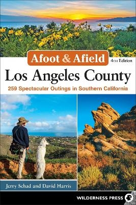 Afoot & Afield: Los Angeles County - Jerry Schad, David Harris