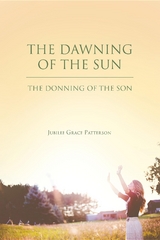 The Dawning of the Sun - Jubilee Grace Patterson