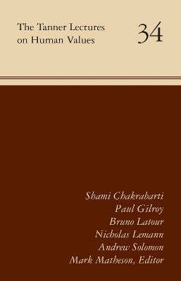 The Tanner Lectures on Human Values Volume 34