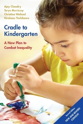 Cradle to Kindergarten - Ajay Chaudry, Taryn Morrissey, Christina Weiland, Hirokazu Yoshikawa