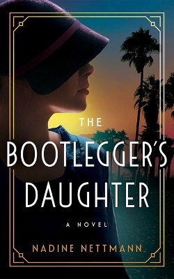 The Bootlegger's Daughter - Nadine Nettmann
