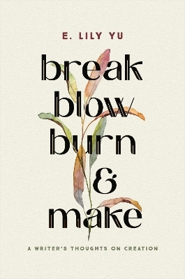 Break, Blow, Burn, and Make