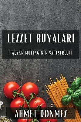 Lezzet R&uuml;yaları - Ahmet D&ouml;nmez
