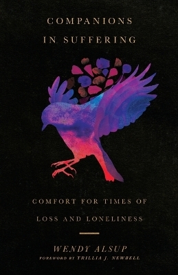 Companions in Suffering – Comfort for Times of Loss and Loneliness