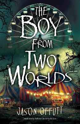 The Boy From Two Worlds - Jason Offutt