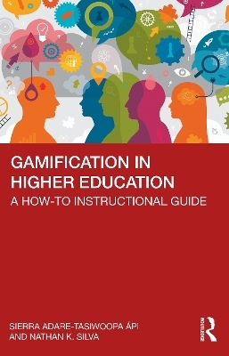 Gamification in Higher Education - Sierra Adare-Tasiwoopa &aacute;pi, Nathan Silva