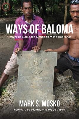 Ways of Baloma – Rethinking Magic and Kinship From the Trobriands