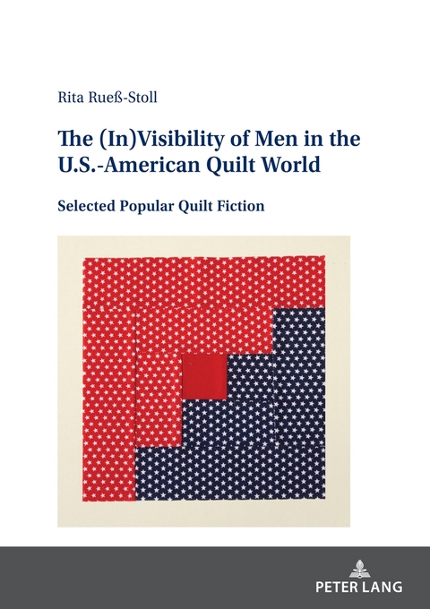 The (In)Visibility of Men in the U.S.-American Quilt World - Rita Rue&szlig;-Stoll