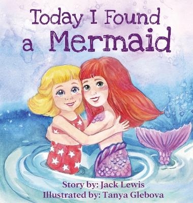 Today I Found a Mermaid - Jack Lewis