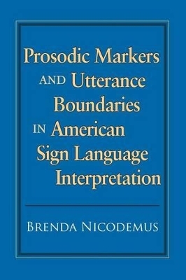 Prosodic Markers and Utterance Boundaries in American Sign Language Interpretation - Brenda Nicodemus