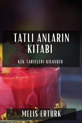 Tatlı Anların Kitabı - Melis Ert&uuml;rk
