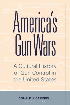America's Gun Wars - Donald J. Campbell