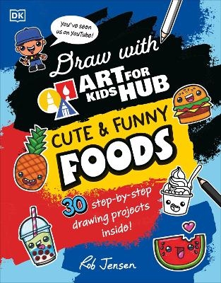 Draw with Art for Kids Hub Cute and Funny Foods - Rob Jensen