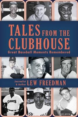 Tales from the Clubhouse - Lew Freedman