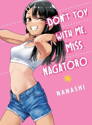 Don't Toy with Me, Miss Nagatoro, Volume 16 -  Nanashi