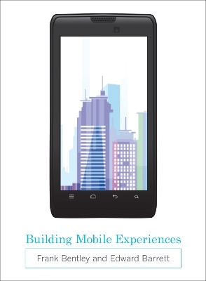 Building Mobile Experiences - Frank Bentley, Edward Barrett