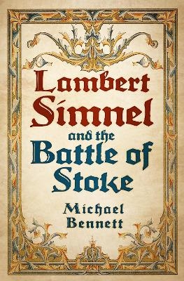 Lambert Simnel and the Battle of Stoke - Michael Bennett