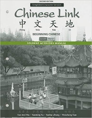 Student Activities Manual for Chinese Link - Sue-Mei Wu, Yueming Yu, Yanhui Zhang, Weizhong Tian